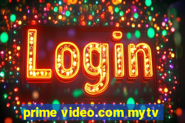 prime video.com mytv